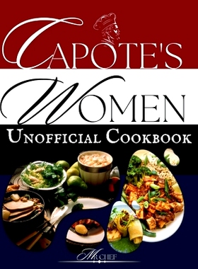 预订 The unofficial Capote’s (Feud: Capote’s VS the Swans) Cookbook: Gossip & Gourmet: A Taste of Scandal from Capote
