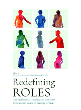 预订 Redefining Roles: The Professional, Faculty, and Graduate Consultant’s Guide to Writing Centers: 9781646420841
