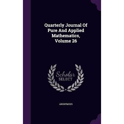 预订 Quarterly Journal Of Pure And Applied Mathematics, Volume 26: 9781346577395