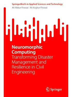 预订 Neuromorphic Computing: Transforming Disaster Management and Resilience in Civil Engineering: 9783031655487
