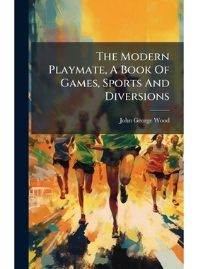 预订 The Modern Playmate, A Book Of Games, Sports And Diversions: 9781024392333