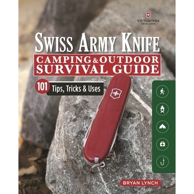 预订 Victorinox Swiss Army Knife Camping & Outdoor Survival Guide: 101 Tips, Tricks & Uses: 9781565239951