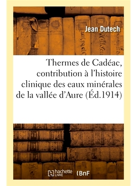 预订 Thermes de Cadeac, Contribution A L’Histoire Clinique Des Eaux Minerales de la Vallee D’Aure 卡德阿克温泉浴场，对