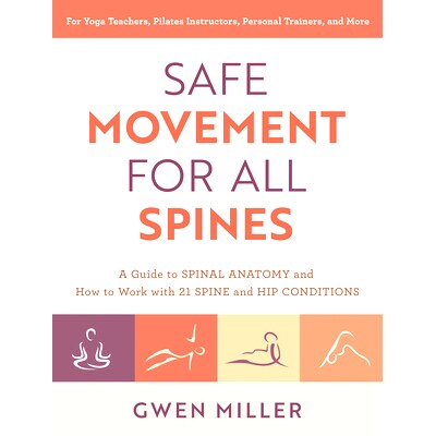 预订 Safe Movement for All Spines: A Guide to Spinal Anatomy and How to Work with 21 Spine and Hip Conditions: 978162317