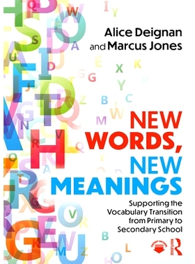 预订 New Words, New Meanings: Supporting the Vocabulary Transition from Primary to Secondary School 新词汇、新含义：支持