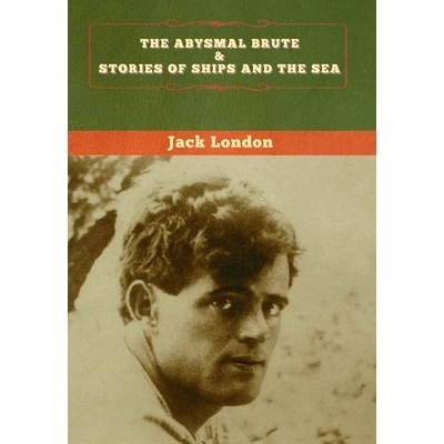 预订 The Abysmal Brute & Stories of Ships and the Sea: 9781647994259