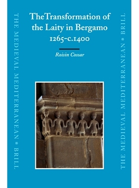 预订 The Transformation of the Laity in Bergamo, 1265-c.1400 贝加莫俗人的转变，1265- 1400年: 9789004152229