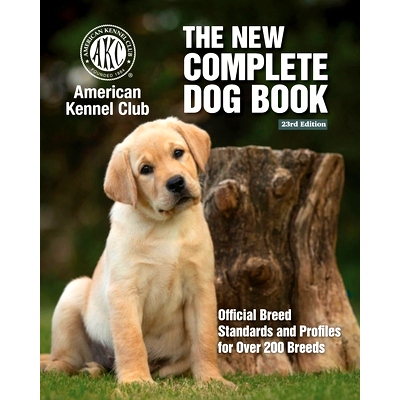 预订 New Complete Dog Book, The, 23rd Edition: Official Breed Standards and Profiles for Over 200 Breeds: 9781621871972