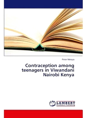 预订 Contraception Among Teenagers in Viwandani Nairobi Kenya: 9783659572715