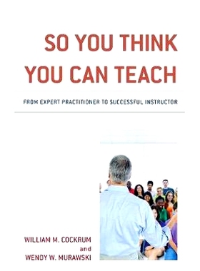 预订 So You Think You Can Teach: From Expert Practitioner to Successful Instructor 所以你认为你可以教：从专家从业者到成