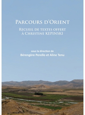 预订 Parcours d’Orient: Recueil de textes offert à Christine Kepinski 东方的路线:克里斯蒂娜·凯宾斯基论文集: 978178491