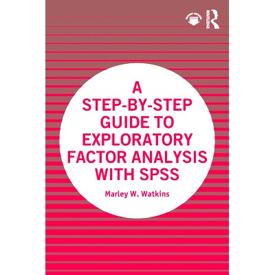 预订 A Step-by-Step Guide to Exploratory Factor Analysis with SPSS SPSS探索性因素分析分步指南: 9780367710316