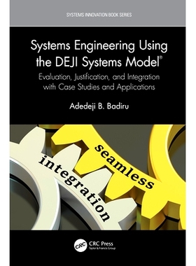 预订 Systems Engineering Using the DEJI Systems Model(R): Evaluation, Justification, and Integration with Case Studies a