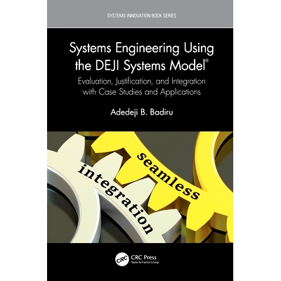 预订 Systems Engineering Using the DEJI Systems Model(R): Evaluation, Justification, and Integration with Case Studies a