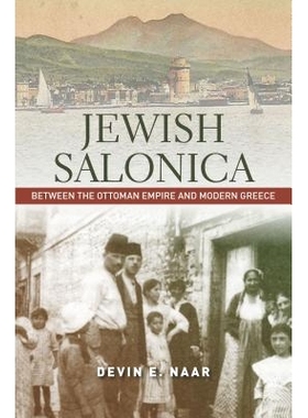 预订 Jewish Salonica: Between the Ottoman Empire and Modern Greece 犹太萨洛尼卡：奥斯曼帝国与现代希腊之间（精装）（丛书