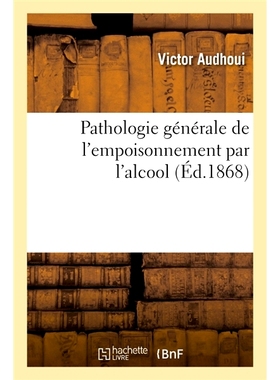 预订 Pathologie Generale de L’Empoisonnement Par L’Alcool 酒精中毒的一般病理学: 9782014051209