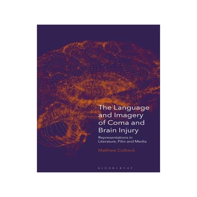 [预订]The Language and Imagery of Coma and Brain Injury 9781350238152