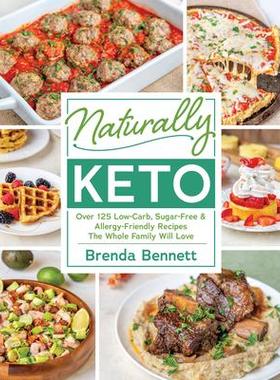 预订 Naturally Keto: Over 125 Low-Carb, Sugar-Free & Allergy-Friendly Recipes the Whole Family Will L Ove天然生酮：超过