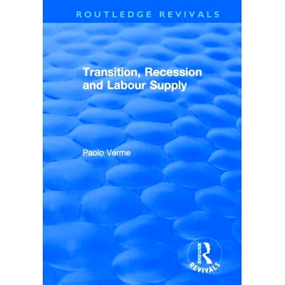 预订 Transition, Recession and Labour Supply 过渡，经济衰退和劳动力供给: 9781138702943