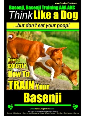 预订 Basenji, Basenji Training AAA AKC: Think Like a Dog But Don’t Eat Your Poop!: Here’s EXACTLY How To TRAIN Your Ba