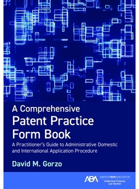 预订 A Comprehensive Patent Practice Form Book: A Practitioner’s Guide to Administrative Domestic and International App