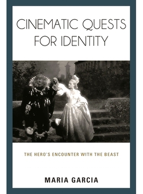 预订 Cinematic Quests for Identity: The Hero’s Encounter with the Beast 电影寻求认同：英雄遭遇野兽: 9781442246973