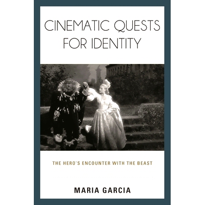 预订 Cinematic Quests for Identity: The Hero’s Encounter with the Beast 电影寻求认同：英雄遭遇野兽: 9781442246973