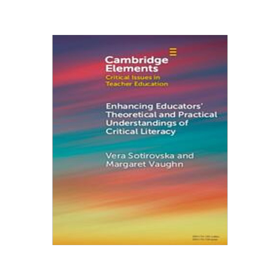 [预订]Enhancing Educators’ Theoretical and Practical Understandings of Critical Literacy 9781009304702