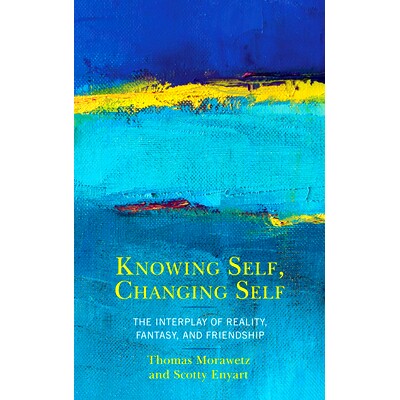 预订 Knowing Self, Changing Self: The Interplay of Reality, Fantasy, and Friendship 认识自我，改变自我：现实，幻想和友谊