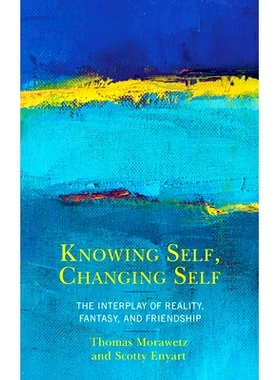 预订 Knowing Self, Changing Self: The Interplay of Reality, Fantasy, and Friendship 认识自我，改变自我：现实，幻想和友谊