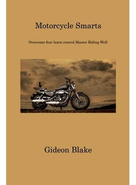 预订 Motorcycle Smarts: Overcome fear learn control Master Riding Well: 9781806311750