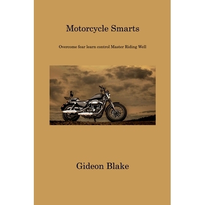 预订 Motorcycle Smarts: Overcome fear learn control Master Riding Well: 9781806311750