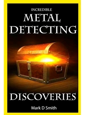 预订 Incredible Metal Detecting Discoveries: True Stories of Amazing Treasures Found by Everyday People: 9781499504019