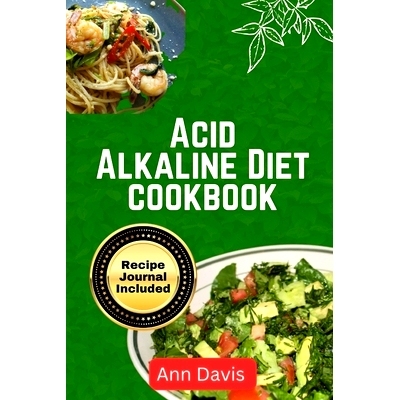 预订 Acid Alkaline Diet Cookbook: Delicious recipes to balance PH level detoxify and Nourish the body: 9798879984798