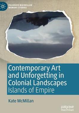 【预订】Contemporary Art and Unforgetting in Colonial Landscapes