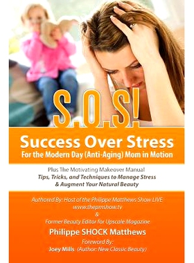 预订 S.O.S! Success Over Stress For the Modern Day (Anti-Aging) Mom in Motion!: Plus The Motivating Makeover Manual: 978