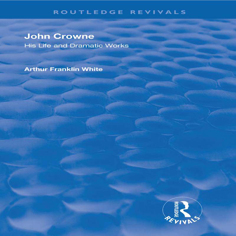 [预订]John Crowne: His Life and Dramatic Works