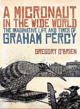 预订 A  Micronaut in the Wide World: The Imaginative Life and Times of Graham Percy: 9781869404703