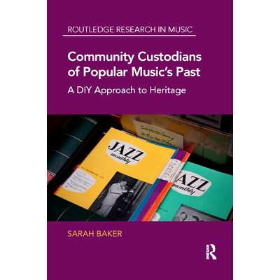 预订 Community Custodians of Popular Music’s Past: A DIY Approach to Heritage: 9780367875336