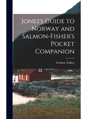 预订 Jones’s Guide to Norway and Salmon-Fisher’s Pocket Companion: 9781016480727