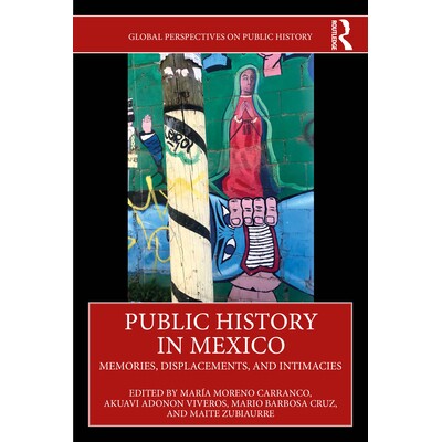 预订 Public History in Mexico: Memories, Displacements, and Intimacies: 9781032531144