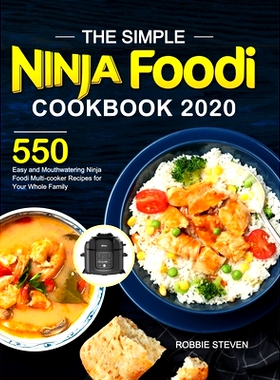 预订 The Simple Ninja Foodi Cookbook 2020: 550 Easy and Mouthwatering Ninja Foodi Multi-cooker Recipes for Your Whole Fa