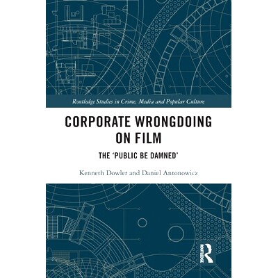 预订 Corporate Wrongdoing on Film: The ‘Public Be Damned’ 电影的企业不法行为：公众被诅咒: 9780367757540