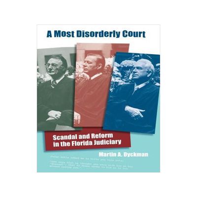 [预订]A Most Disorderly Court: Scandal and Reform in the Florida Judiciary 9780813032054