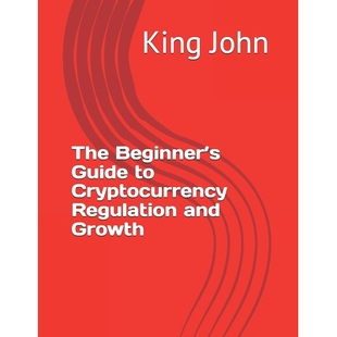 预订 The Beginner’s Guide to Cryptocurrency Regulation and Growth: 9798311161299