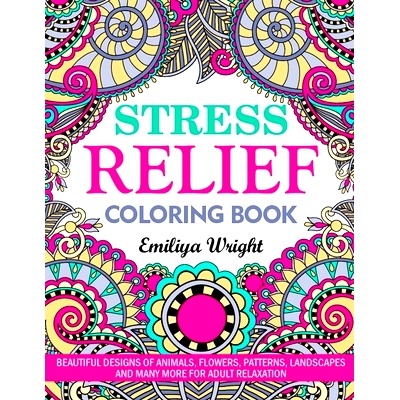 预订 Stress Relief Coloring Book: Beautiful Designs of Animals, Flowers, Patterns, Landscapes and Many More for Adult Re