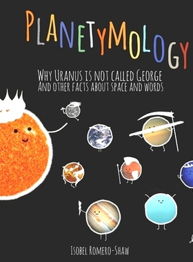 预订 Planetymology: Why Uranus is not called George and other facts about space and words: 9798689779263