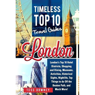 预订 London: London’s Top 10 Hotel Districts, Shopping and Dining, Museums, Activities, Historical Sights, Nightlife, T