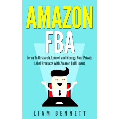 预订 Amazon FBA: Learn To Research, Launch and Manage Your Private Label Products With Amazon Fulfillment: 9781539607267