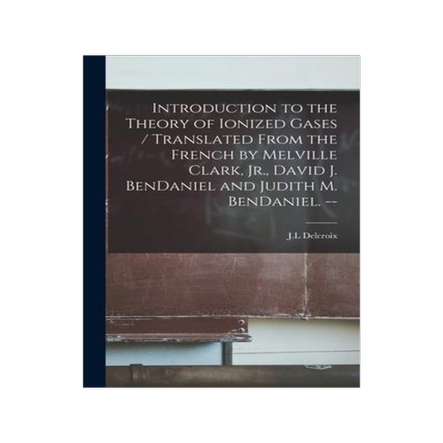 [预订]Introduction to the Theory of Ionized Gases / Translated From the French by Melville Clark, Jr., Dav 9781014517791